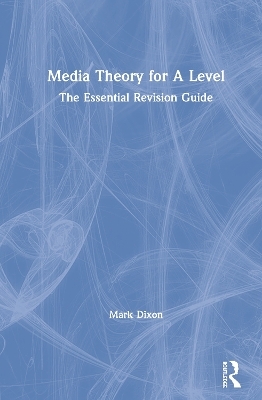 Media Theory for A Level - Mark Dixon