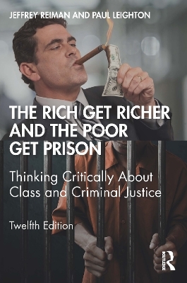 The Rich Get Richer and the Poor Get Prison - Jeffrey Reiman, Paul Leighton