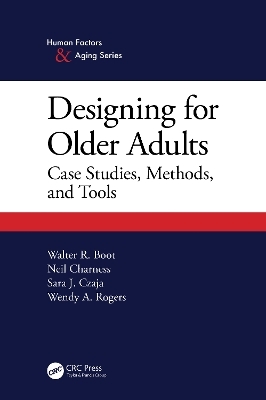 Designing for Older Adults - Walter Boot, Neil Charness, Sara J. Czaja, Wendy A. Rogers