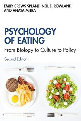 Psychology of Eating - Emily Crews Splane, Neil E. Rowland, Anaya Mitra