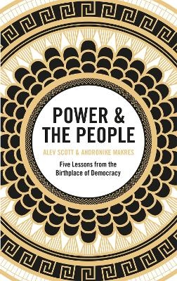 Power & the People - Alev Scott, Andronike Makres