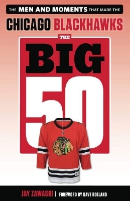 The Big 50: Chicago Blackhawks - Jay Zawaski