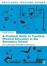 A Practical Guide to Teaching Physical Education in the Secondary School - Capel, Susan; Cliffe, Joanne; Lawrence, Julia