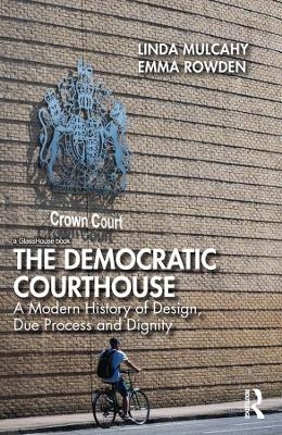 The Democratic Courthouse - Linda Mulcahy, Emma Rowden