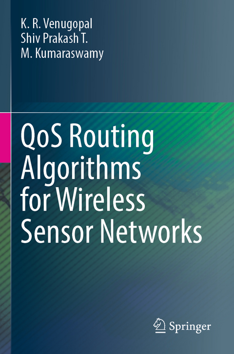 QoS Routing Algorithms for Wireless Sensor Networks - K. R. Venugopal, Shiv Prakash T., M. Kumaraswamy