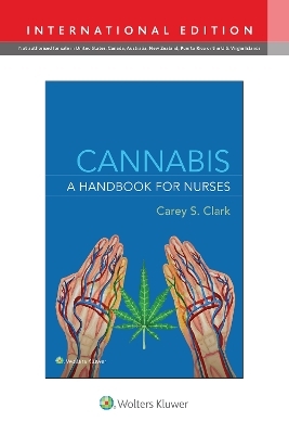 Cannabis: A Handbook for Nurses - CAREY S. CLARK,  AMERICAN CANNABIS NURSES ASSOCIATION