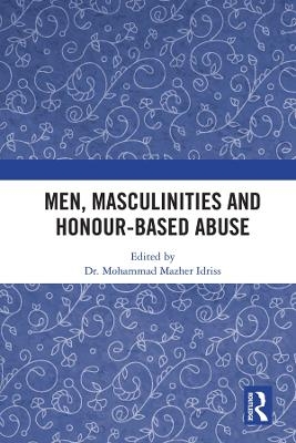 Men, Masculinities and Honour-Based Abuse - 