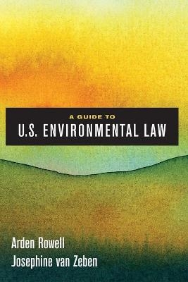 A Guide to U.S. Environmental Law - Arden Rowell, Josephine Van Zeben