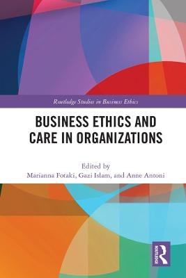 Business Ethics and Care in Organizations - 