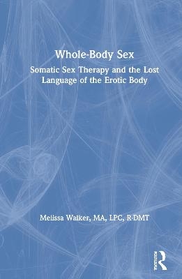 Whole-Body Sex - Melissa Walker