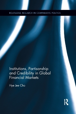 Institutions, Partisanship and Credibility in Global Financial Markets - Hye Jee Cho