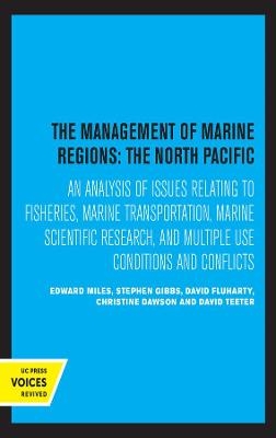 The Management of Marine Regions: The North Pacific - Edward Miles, Stephen Gibbs, David Fluharty, Christine Dawson, David Teeter