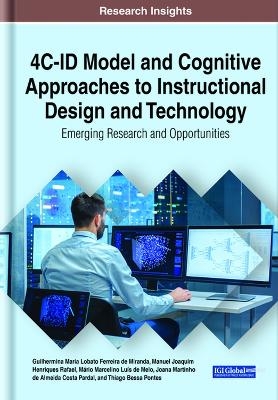 4C-ID Model and Cognitive Approaches to Instructional Design and Technology - Guilhermina Maria Lobato Ferreira de Miranda, Manuel Joaquim Henriques Rafael, Mário Marcelino Luis de Melo, Joana Martinho de Almeida Costa Pardal, Thiago Bessa Pontes