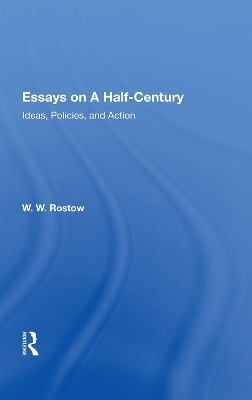 Essays On A Half Century - W. W. Rostow