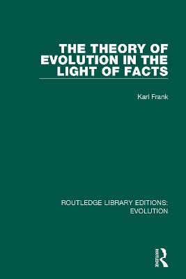 The Theory of Evolution in the Light of Facts - Karl Frank