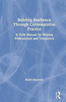 Building Resilience Through Contemplative Practice - Bobbi Patterson