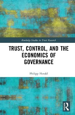 Trust, Control, and the Economics of Governance - Philipp Herold