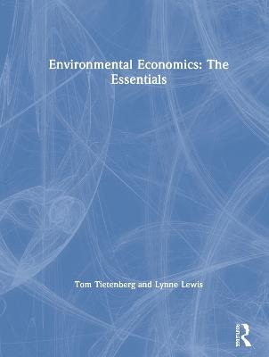 Environmental Economics: The Essentials - Tom Tietenberg, Lynne Lewis