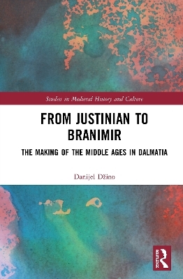 From Justinian to Branimir - Danijel Džino