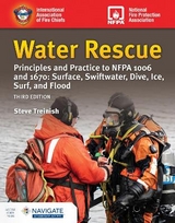 Water Rescue: Principles and Practice to NFPA 1006 and 1670: Surface, Swiftwater, Dive, Ice, Surf, and Flood (includes Navigate Advantage Access) - Treinish, Steve