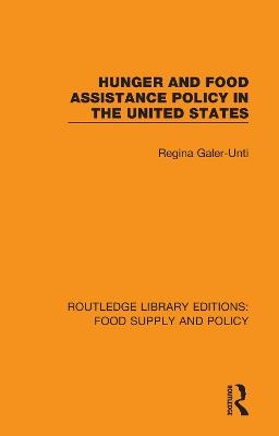 Hunger and Food Assistance Policy in the United States - Regina Galer-Unti