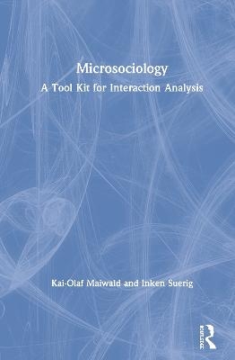 Microsociology - Kai-Olaf Maiwald, Inken Suerig