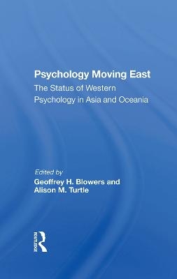 Psychology Moving East - Geoffrey H Blowers, Alison M Turtle, Phom Minh Hac, Hamida A Begum