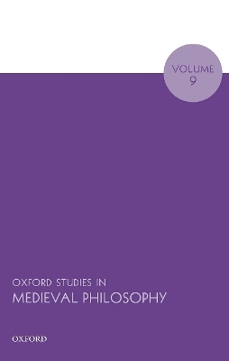 Oxford Studies in Medieval Philosophy Volume 9 - 