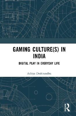 Gaming Culture(s) in India - Aditya Deshbandhu