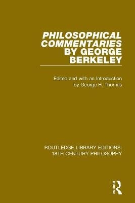 Philosophical Commentaries by George Berkeley - George Berkeley