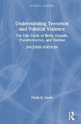 Understanding Terrorism and Political Violence - Dipak K. Gupta