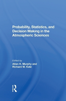 Probability, Statistics, And Decision Making In The Atmospheric Sciences - Allan Murphy, Richard W. Katz