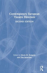 Contemporary European Theatre Directors - Delgado, Maria M.; Rebellato, Dan