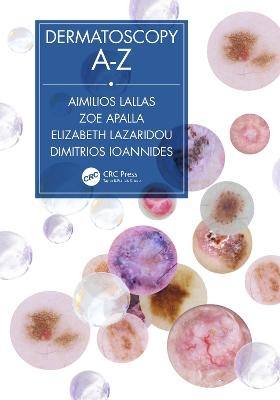 Dermatoscopy A-Z - Aimilios Lallas, Zoe Apalla, Elizabeth Lazaridou, Dimitrios Ioannides