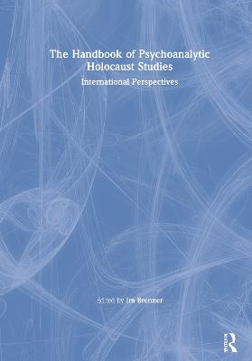 The Handbook of Psychoanalytic Holocaust Studies - 