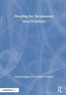 Directing the Documentary - Michael Rabiger, Courtney Hermann