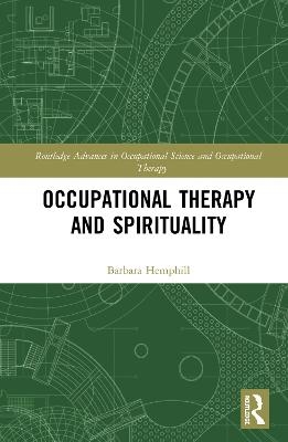 Occupational Therapy and Spirituality - Barbara Hemphill