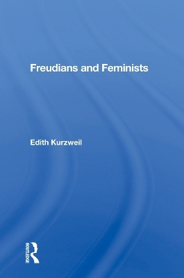 Freudians And Feminists - Edith Kurzweil