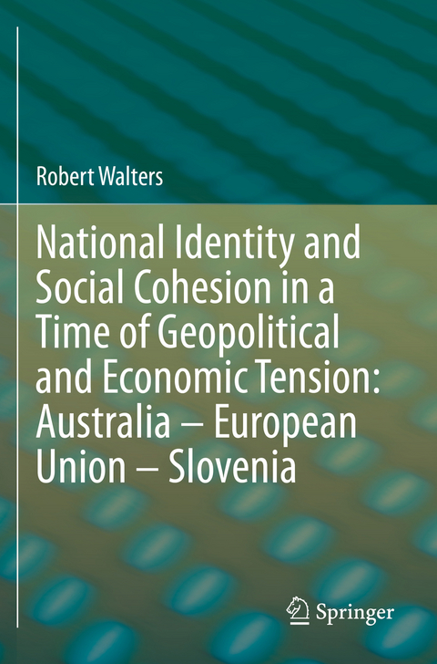 National Identity and Social Cohesion in a Time of Geopolitical and Economic Tension: Australia – European Union – Slovenia - Robert Walters