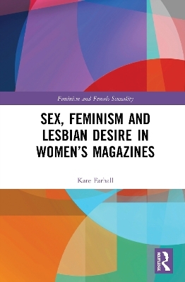 Sex, Feminism and Lesbian Desire in Women’s Magazines - Kate Farhall