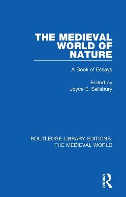 The Medieval World of Nature - Joyce E. Salisbury