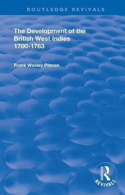 The Development of the British West Indies - Frank Wesley Pitman