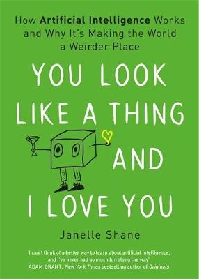 You Look Like a Thing and I Love You - Janelle Shane