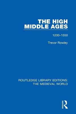 The High Middle Ages - Trevor Rowley