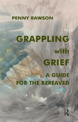 Grappling with Grief - Penny Rawson