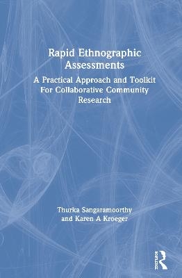 Rapid Ethnographic Assessments - Thurka Sangaramoorthy, Karen A Kroeger