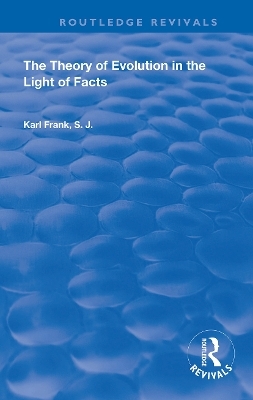 The Theory of Evolution in the Light of Facts - Karl Frank