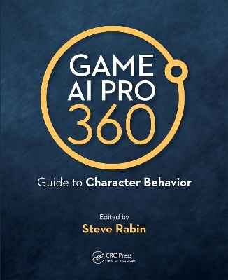 Game AI Pro 360: Guide to Character Behavior - Steve Rabin