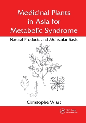 Medicinal Plants in Asia for Metabolic Syndrome - Christophe Wiart