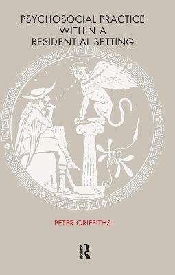 Psychosocial Practice within a Residential Setting - Peter Griffiths